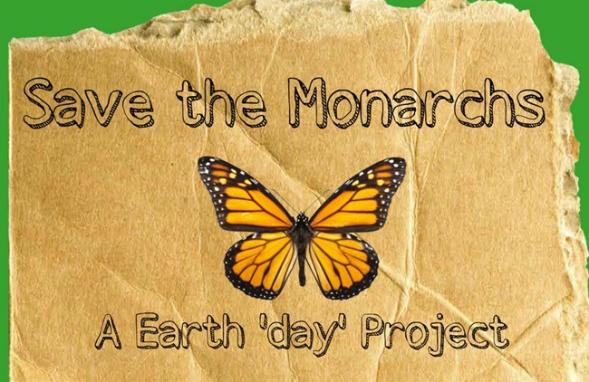 10 Teacher Friendly Earth Day Go-To Activities - Save the Monarchs Earth Day Project - Teach Junkie